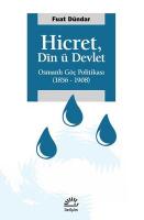 Hicret: Din ü Devlet - Osmanlı Göç Politikası 1856 - 1908