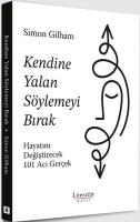 Kendine Yalan Söylemeyi Bırak - Hayatını Değiştirecek 101 Acı Gerçek