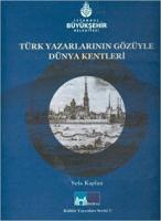 Türk Yazarlarının Gözüyle Dünya Kentleri