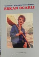 KARADENİZ MÜZİĞİNİN TÜRKÜ BABASI ERKAN OCAKLI