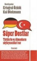 Süper Dostlar: Türklerin ve Almanların Söyleyecekleri Var