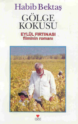 Gölge Kokusu - Eylül Fırtınası Filminin Romanı Habib Bektaş