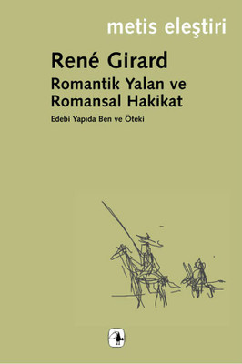 Romantik Yalan ve Romansal Hakikat Rene Girard