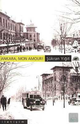 Ankara, Mon Amour! Şükran Yiğit