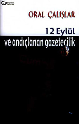 12 Eylül ve Andıçlanan Gazetecilik Oral Çalışlar