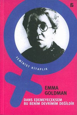 Dans Edemeyeceksem Bu Benim Devrimim Değildir Emma Goldman