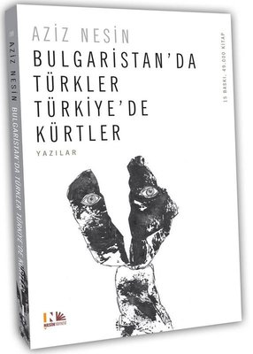Bulgaristan'da Türkler Türkiye'de Kürtler Aziz Nesin