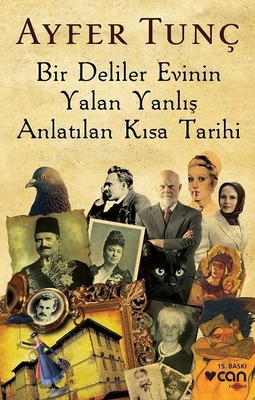 Bir Deliler Evinin Yalan Yanlış Anlatılan Kısa Tarihi Ayfer Tunç