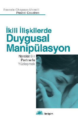 İkili İlişkilerde Duygusal Manipülasyon Pascale Chapaux-Morelli