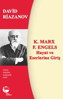 K. Marx - F. Engels Hayat ve Eserlerine Giriş David Riazanov