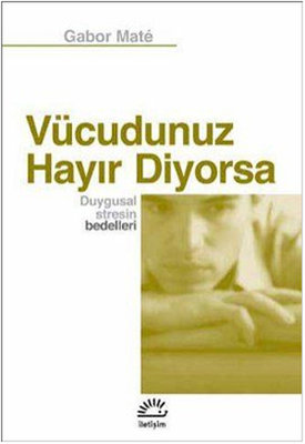 Vücudunuz Hayır Diyorsa Gabor Mate