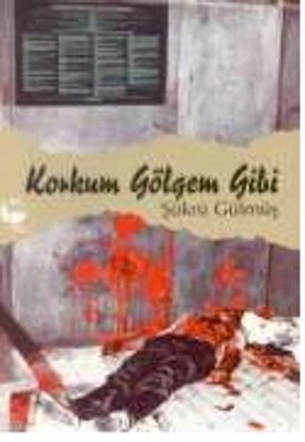 Korkum Gölgem Gibi Şükrü Gülmüş