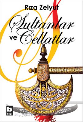 Sultanlar ve Cellatlar Rıza Zelyut