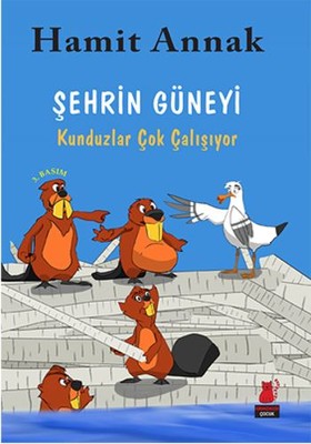 Şehrin Güneyi - Kunduzlar Çok Çalışıyor Hamit Annak