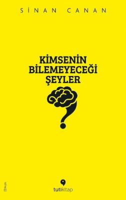 Kimsenin Bilemeyeceği Şeyler Sinan Canan