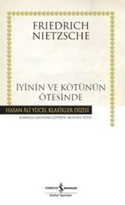İyinin ve Kötünün Ötesinde - Gelecekteki Bir Felseye Giriş Friedrich W