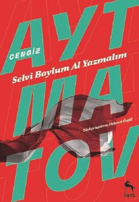 Selvi Boylum Al Yazmalım Cengiz Aytmatov