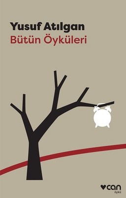 Bütün Öyküleri - Yusuf Atılgan Yusuf Atılgan