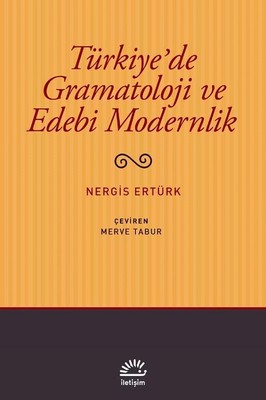 Türkiye'de Gramatoloji ve Edebi Modernlik Nergis Ertürk