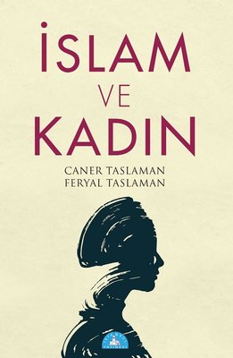 İslam ve Kadın Caner Taslaman , Feryal Taslaman