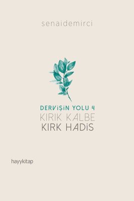 Dervişin Yolu 4 - Kırık Kalbe Kırk Hadis Senai Demirci