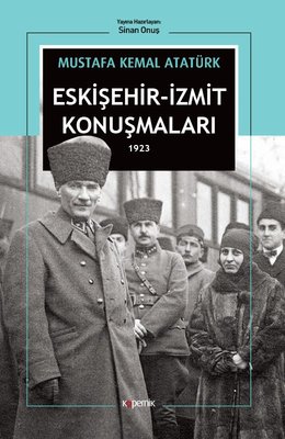 Eskişehir-İzmit Konuşmaları 1923 Mustafa Kemal Atatürk