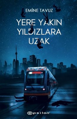 Yere Yakın Yıldızlara Uzak Emine Tavuz