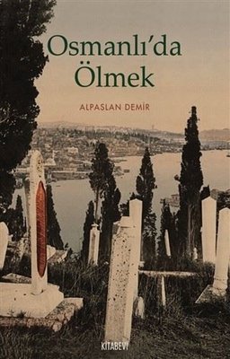 Osmanlı’da Ölmek Alpaslan Demir