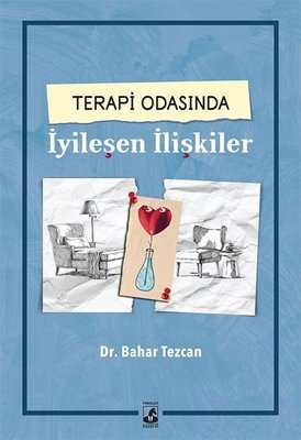 Terapi Odasında İyileşen İlişkiler Bahar Tezcan