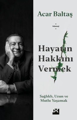 Hayatın Hakkını Vermek Acar Baltaş