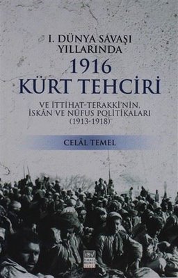 1. Dünya Savaşı Yıllarında 1916 Kürt Tehciri Celal Temel