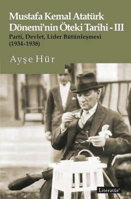 Mustafa Kemal Atatürk Dönemi’nin Öteki Tarihi 3 Ayşe Hür