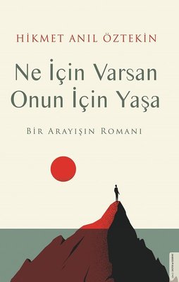 Ne İçin Varsan Onun İçin Yaşa Hikmet Anıl Öztekin