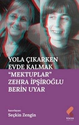 Yola Çıkarken Evde Kalmak - Mektuplar Zehra İpşiroğlu