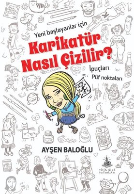 Karikatür Nasıl Çizilir? Yeni Başlayanlar için İpuçları Ayşen Baloğlu