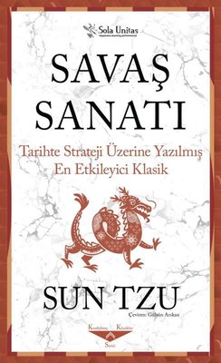 Savaş Sanatı - Tarihte Strateji Üzerine Yazılmış En Etkileyici Sun Tzu