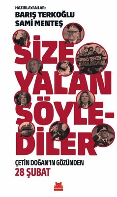 Size Yalan Söylediler Çetin Doğan'ın Gözünden 28 Şubat Barış Terkoğlu