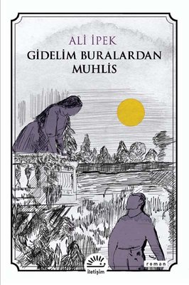 Gidelim Buralardan Muhlis Ali İpek