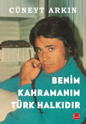 Benim Kahramanım Türk Halkıdır Cüneyt Arkın