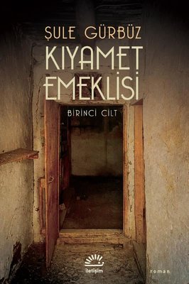 Kıyamet Emeklisi - Birinci Cilt Şule Gürbüz