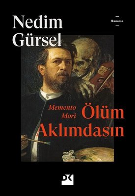 Memento Mori - Ölüm Aklımdasın Nedim Gürsel