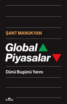 Global Piyasalar - Dünü Bugünü Yarını Şant Manukyan