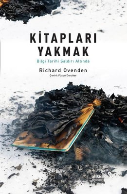 Kitapları Yakmak: Bilgi Tarihi Saldırı Altında Richard Ovenden