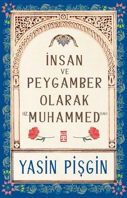İnsan ve Peygamber Olarak Hz. Muhammed Yasin Pişgin