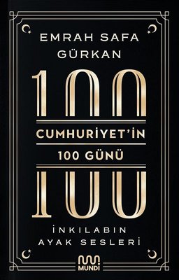 Cumhuriyetin 100 Günü: İnkılabın Ayak Sesleri Emrah Safa Gürkan