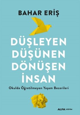 Düşleyen Düşünen Dönüşen İnsan Bahar Eriş