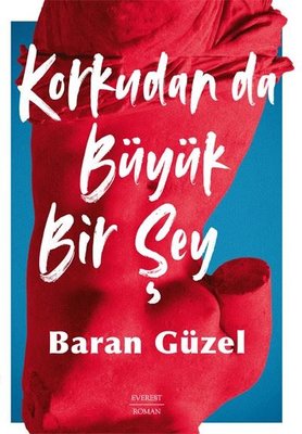 Korkudan da Büyük Bir Şey Baran Güzel