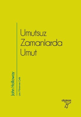 Umutsuz Zamanlarda Umut John Holloway