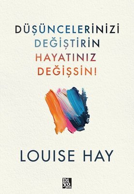 Düşüncelerinizi Değiştirin Hayatınız Değişsin Louise L. Hay