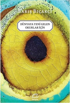 Dünyaya Yeni Gelen Okurlar İçin Barış Bıçakçı